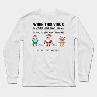 When This Virus Is Over, I Still Want Some Of You To Stay Away From Me Long Sleeve T-Shirt